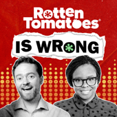 Rotten Tomatoes is Wrong (A Podcast from Rotten Tomatoes) - Rotten Tomatoes