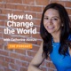 How to Change the World