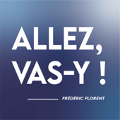 Allez, vas-y ! - Frederic FLORENT