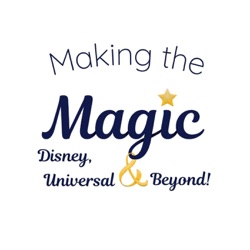 Making the Magic - Disney & Universal Travel Planning Podcast