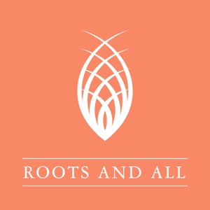 Roots and All - Gardening Podcast