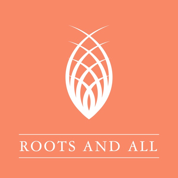 Roots and All - Gardening Podcast