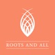 Roots and All - Gardening Podcast