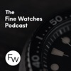 The Fine Watches Podcast