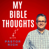 My Bible Thoughts w/Pastor Rich - Rich