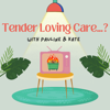 Tender Loving Care...? - Pauline and Kate