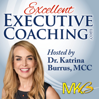 Excellent Executive Coaching: Growing Your Business and Enhancing Your Craft. podcast