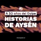 A 50 años del Golpe: Historias de Aysén