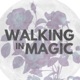 Walking in Magic