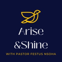 Arise and Shine with Pastor Festus Nsoha