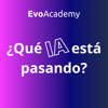 ¿Qué IA está pasando? - EvoAcademy