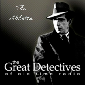 The Great Detectives Present the Abbotts (Old Time Radio) podcast