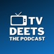 TV Deets Podcast