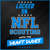 Locked On NFL Scouting with the Draft Dudes - Daily podcast covering NFL and College Football scouting - Locked On Podcast Network, Kyle Crabbs, Joe Marino