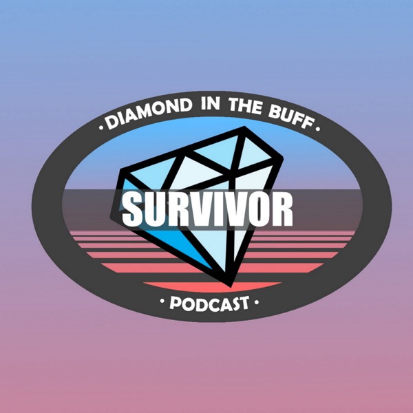Diamond In The Buff - Survivor Podcast