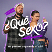 ¿QUÉ SEXO? El Podcast de meibi - meibi.mx