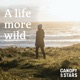 A Life More Wild