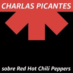CHARLAS PICANTES sobre Red Hot Chili Peppers