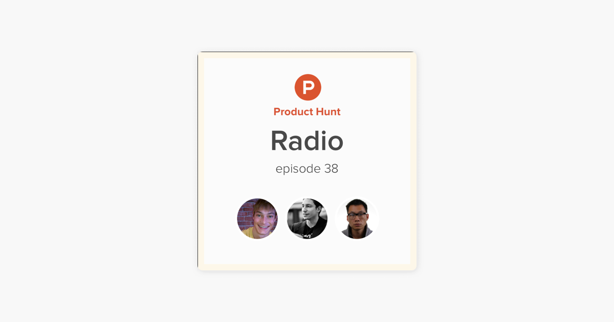 Product Hunt Radio: Product Hunt Radio: Episode 38 w/ Justin Kan en Apple  Podcasts