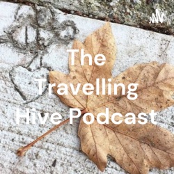 The Travelling Hive Podcast