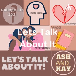 Let's Talk About It: With Ash & Kay!
