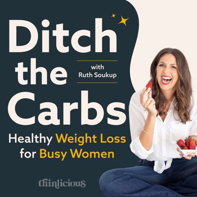 Ditch the Carbs with Ruth Soukup | Healthy Low-Carb Weight Loss for Busy Women Over 40:Ruth Soukup