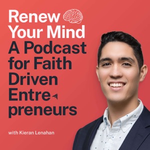 Renew Your Mind: For Faith Driven Entrepreneurs