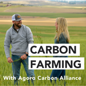 Carbon Farming Podcast - Agoro Carbon Alliance
