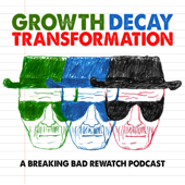 Growth Decay Transformation - A Breaking Bad Rewatch Podcast - Pete Peppers