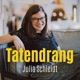 Tatendrang- Der Podcast für mutige Veränderungen und gewagte Karrieresprünge.