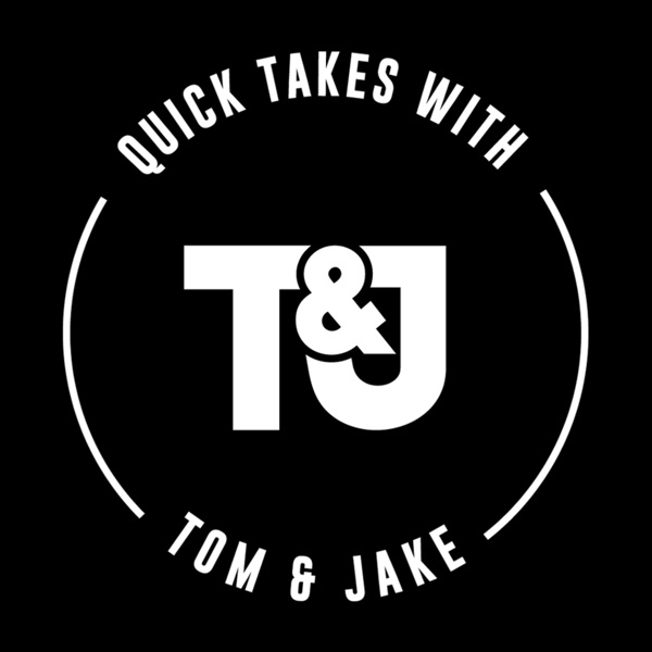 Quick Takes With Tom & Jake Artwork