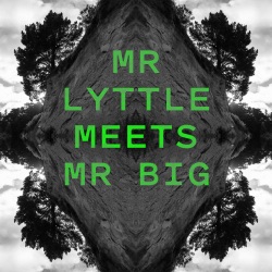 Mr Lyttle Meets Mr Big - Coming Soon