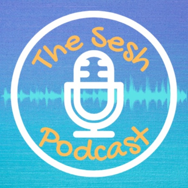 The Sesh Podcast