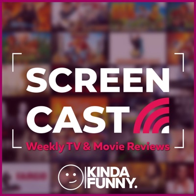 Kinda Funny Screencast: TV & Movie Reviews Podcast:Kinda Funny