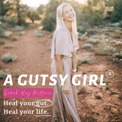 The Final A Gutsy Girl Podcast Show Episode #106