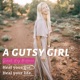 The Final A Gutsy Girl Podcast Show Episode #106