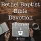 Bethel Baptist Bible Devotion Time