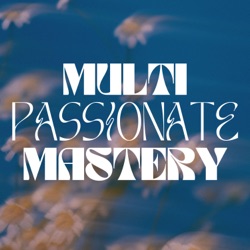 Multi-Passionate Mastery