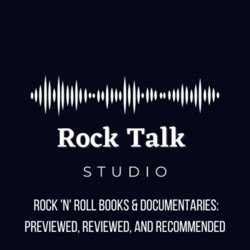 Rock Talk Studio: Reviewing Rock 'n' Roll Books & Docs