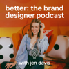 Better: The Brand Designer Podcast - Jen Davis