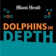 Dolphins in Depth (2024): Episode 48