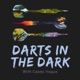 Darts in the Dark