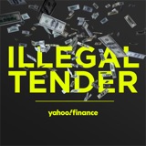 Introducing Illegal Tender: A new series by Yahoo Finance