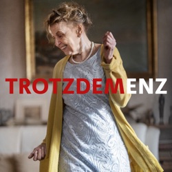 TROTZ DEMENZ - Der Podcast