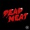 Dead Meat Podcast