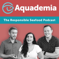 Aquademia Live! From the Responsible Seafood Summit 2023 with Toby Corey the COO of Cruz Foam