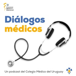 Presentamos Diálogos Médicos, el podcast del Colegio Médico del Uruguay