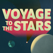 Voyage to the Stars - Earwolf & Colton Dunn, Felicia Day, Janet Varney, & Steve Berg