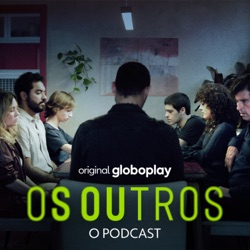 Vem aí Os Outros - O Podcast