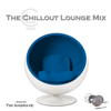 The Chillout Lounge Mix - Tim Angrave